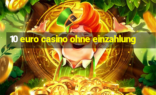 10 euro casino ohne einzahlung