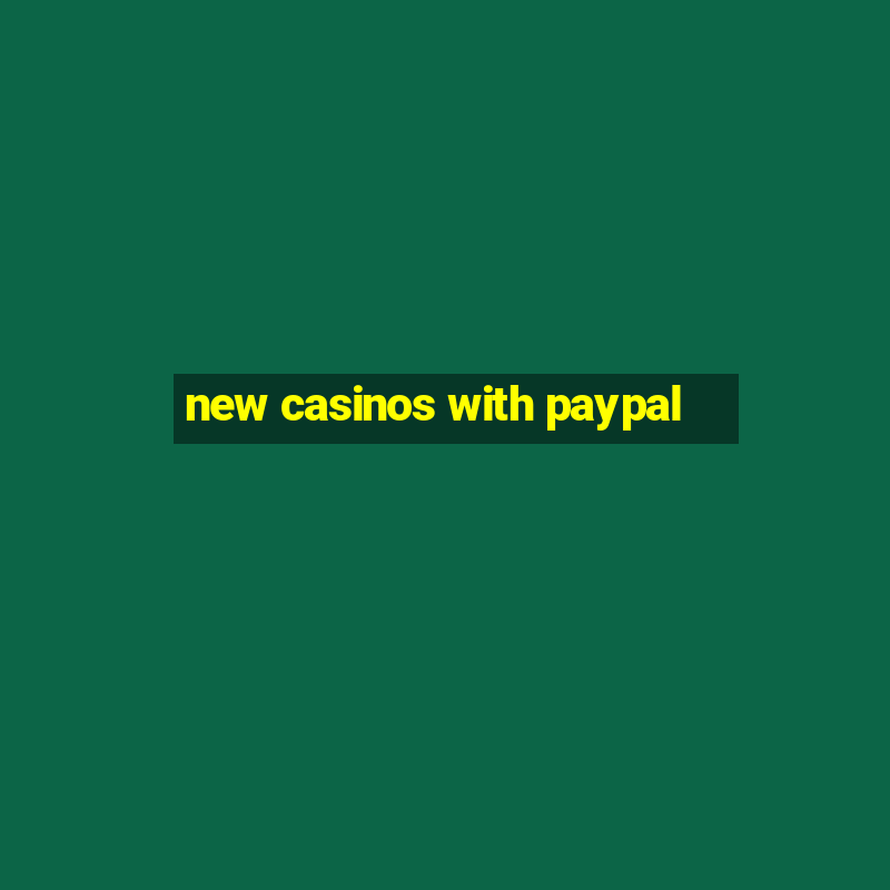 new casinos with paypal