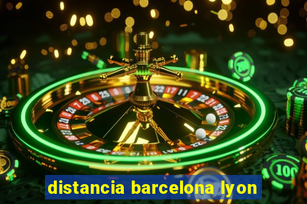 distancia barcelona lyon