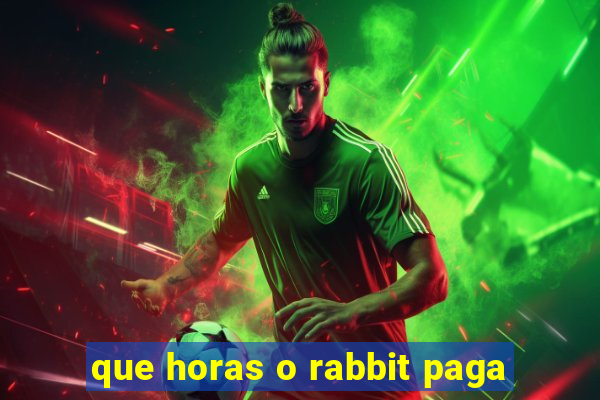 que horas o rabbit paga