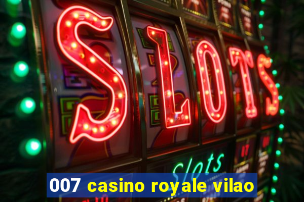 007 casino royale vilao