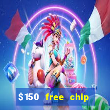 $150 free chip casinos 2021