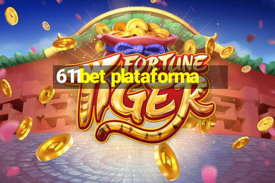 611bet plataforma