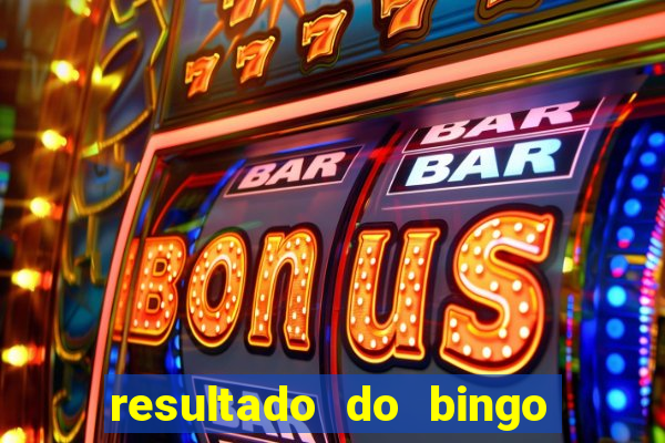 resultado do bingo de hoje