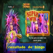 resultado do bingo de hoje