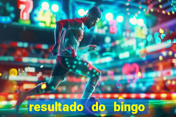 resultado do bingo de hoje