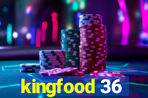 kingfood 36