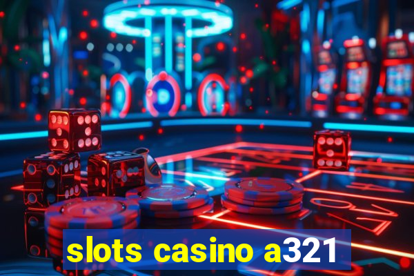 slots casino a321