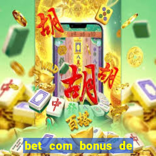 bet com bonus de cadastro cassino