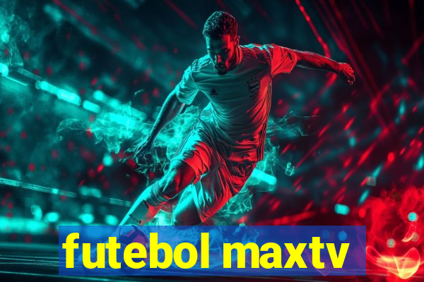 futebol maxtv