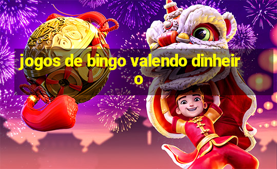 jogos de bingo valendo dinheiro