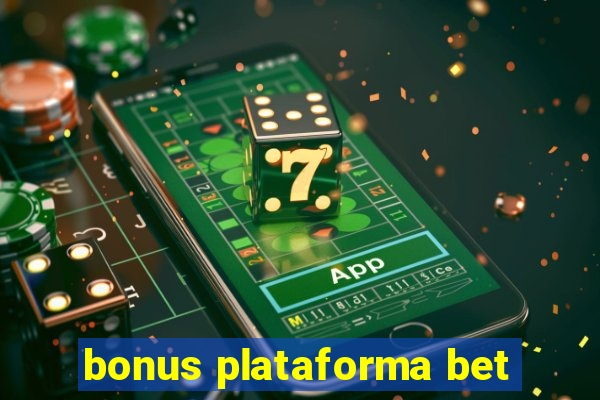 bonus plataforma bet