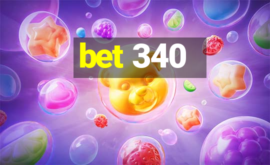 bet 340