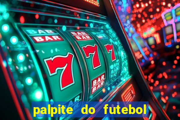 palpite do futebol de hoje