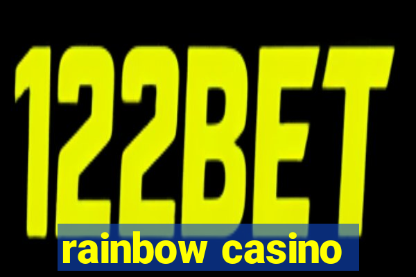 rainbow casino