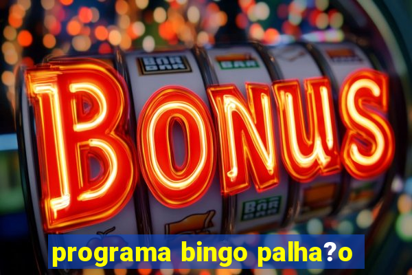 programa bingo palha?o