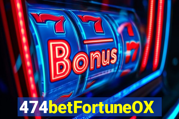 474betFortuneOX