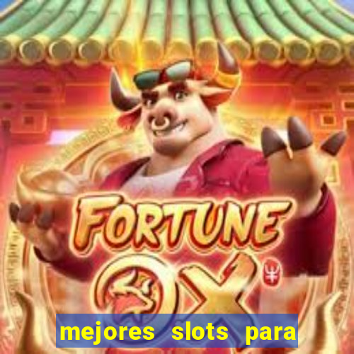 mejores slots para ganar dinero