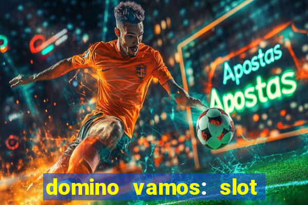 domino vamos: slot crash póker