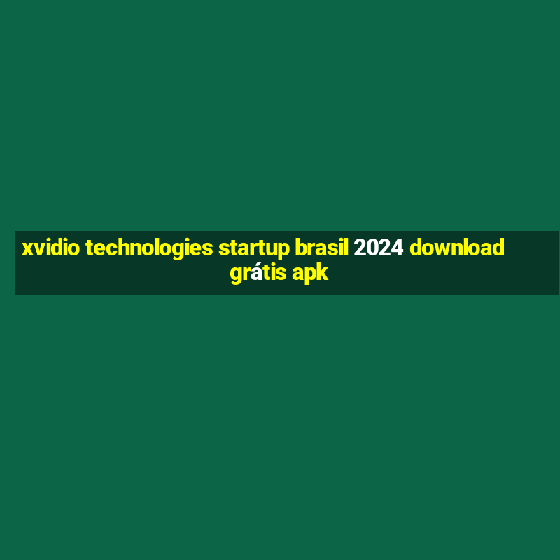 xvidio technologies startup brasil 2024 download grátis apk