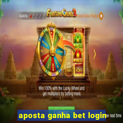 aposta ganha bet login