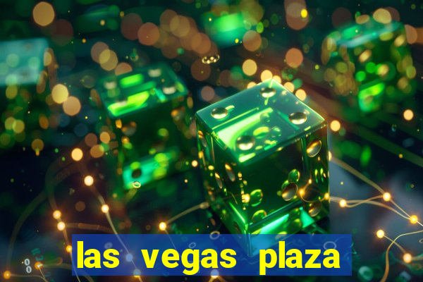 las vegas plaza hotel and casino