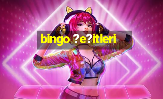 bingo ?e?itleri