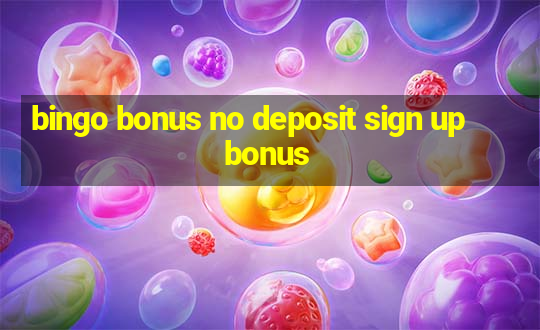 bingo bonus no deposit sign up bonus