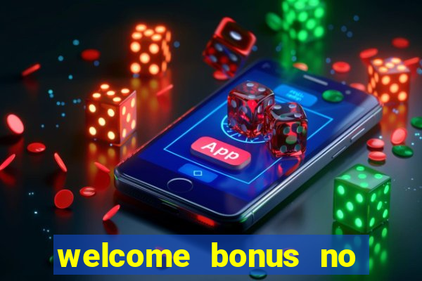 welcome bonus no deposit casino