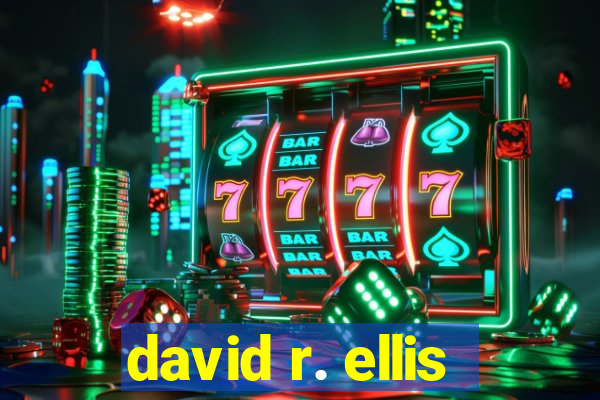 david r. ellis