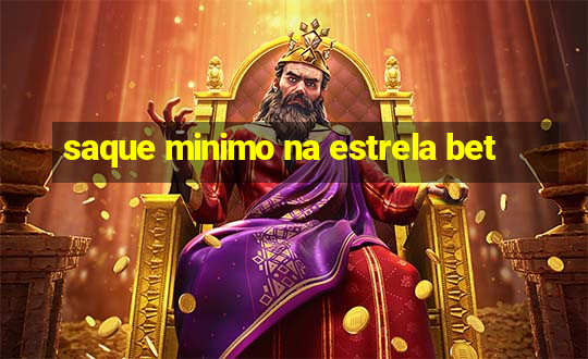 saque minimo na estrela bet