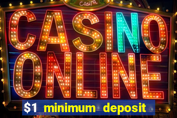 $1 minimum deposit casino 2019