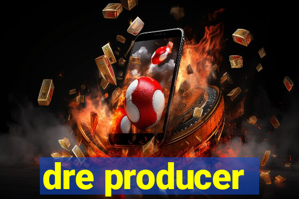 dre producer