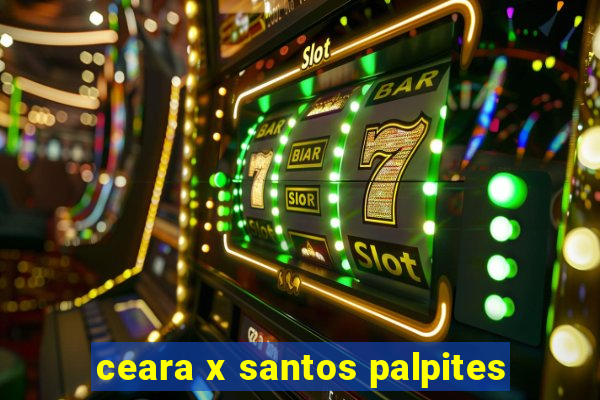 ceara x santos palpites