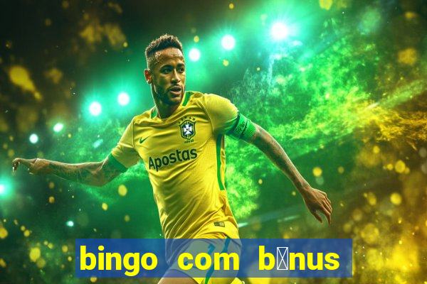 bingo com b么nus gr谩tis no cadastro