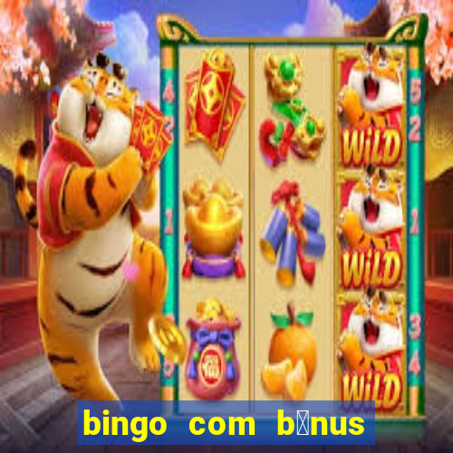 bingo com b么nus gr谩tis no cadastro