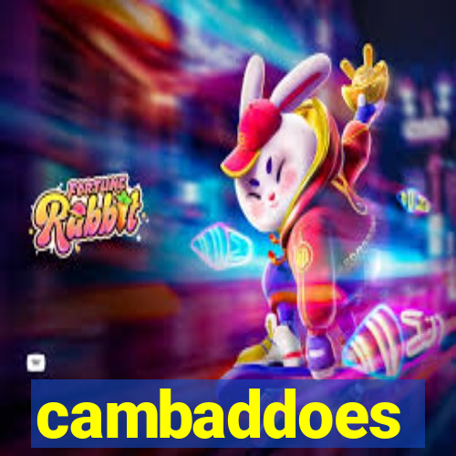 cambaddoes