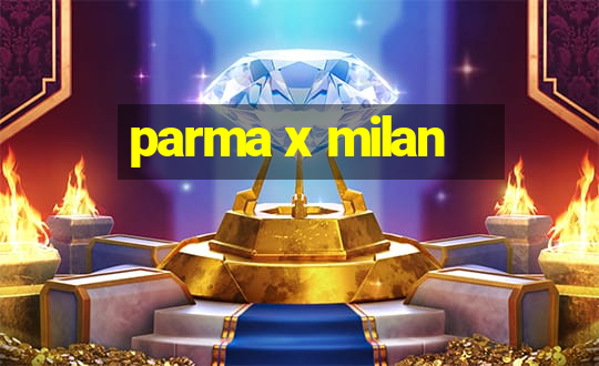 parma x milan