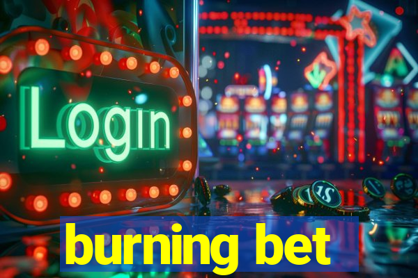 burning bet