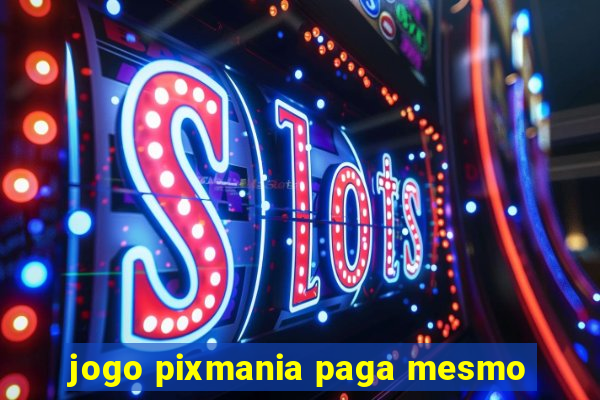 jogo pixmania paga mesmo