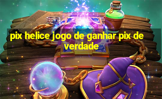 pix helice jogo de ganhar pix de verdade