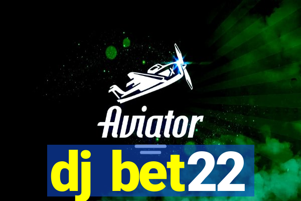 dj bet22