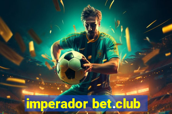 imperador bet.club