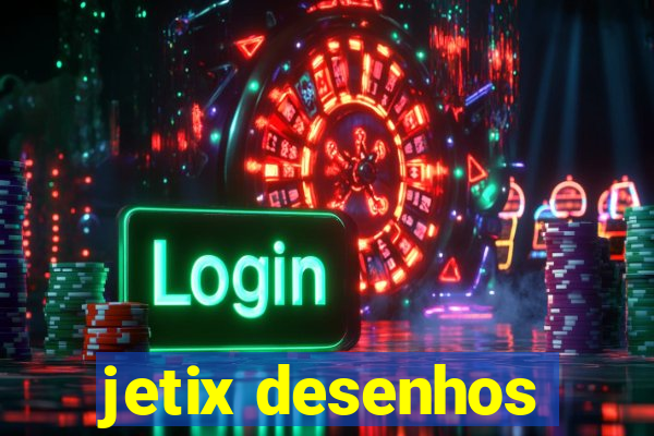 jetix desenhos