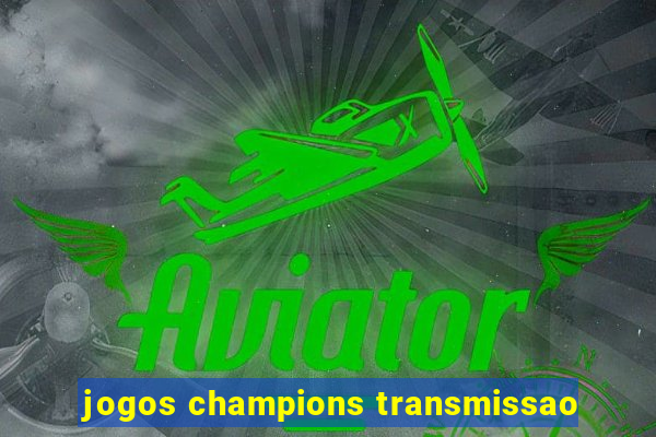 jogos champions transmissao