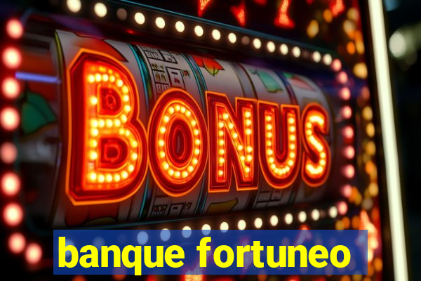 banque fortuneo