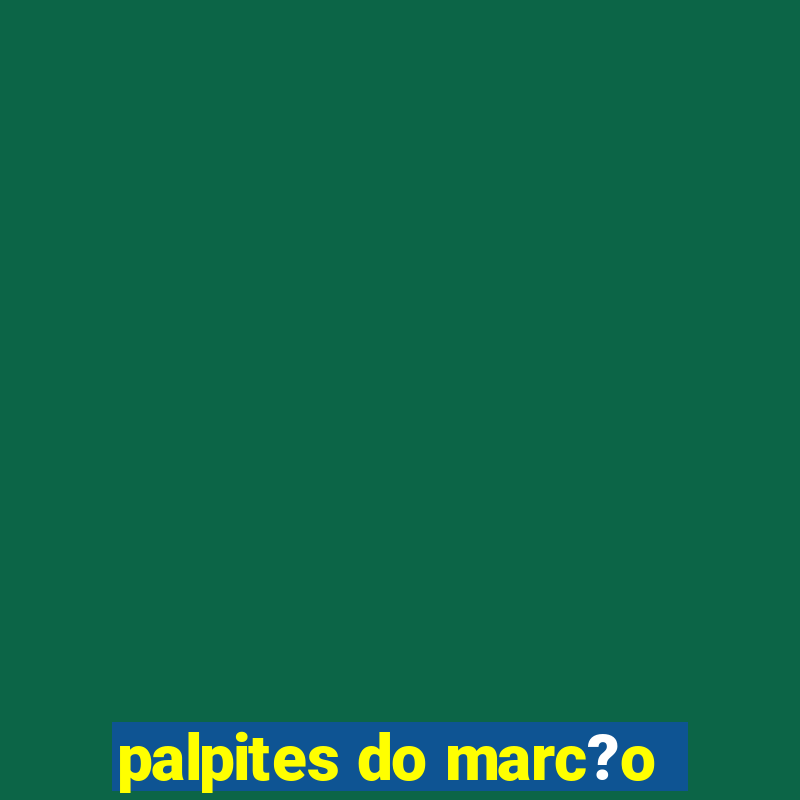 palpites do marc?o