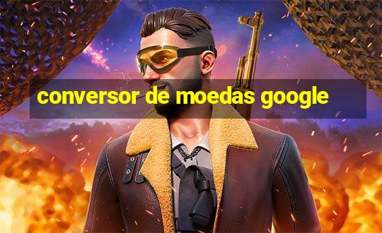 conversor de moedas google