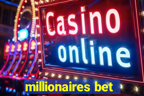 millionaires bet