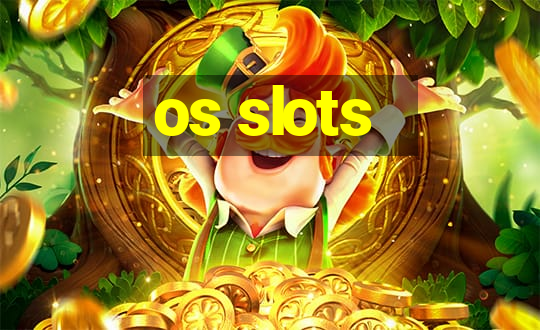 os slots